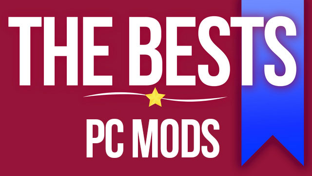 The 12 Best Mods For PC Games