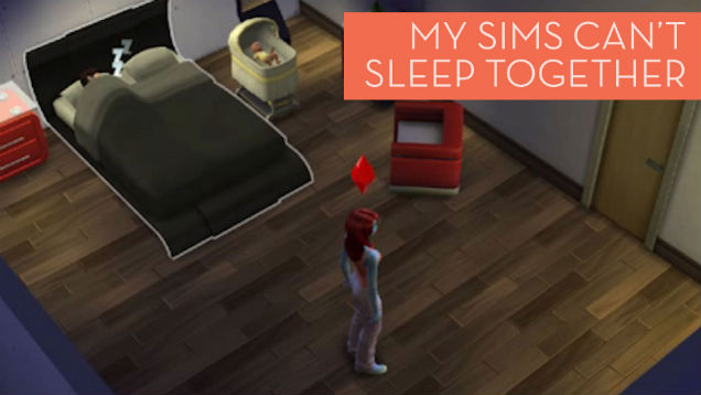 I Can’t Figure Out Why My Sims Are Refusing To Sleep With Each Other