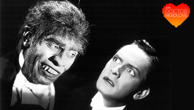 Ask Dr Nerdlove: Am I The Mr Hyde Of Dating?