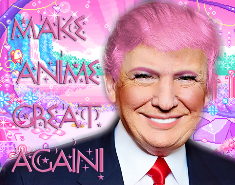 Let’s Make Anime Great Again! 