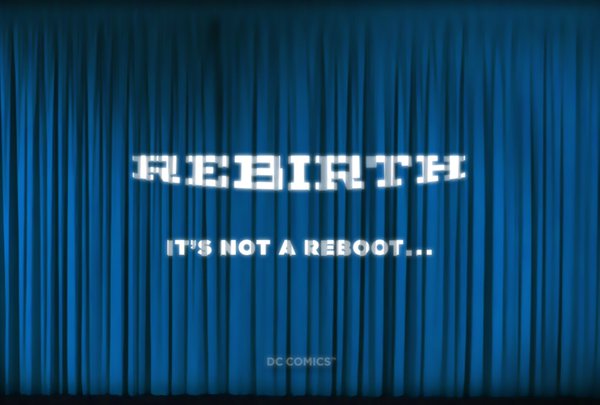 DC Comics Says Rebirth Won’t Be Just Another Reboot