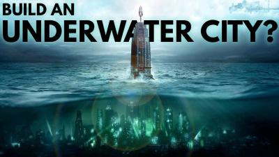 Could BioShock’s Underwater City Of Rapture Actually Exist?