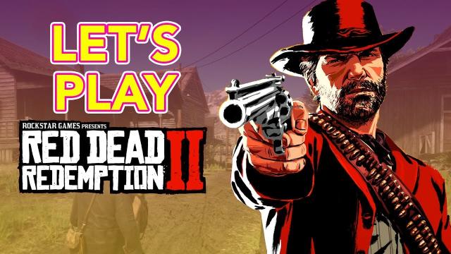 Let’s Play Red Dead Redemption 2